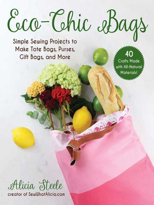 Title details for Eco-Chic Bags: Simple Sewing Projects to Make Tote Bags, Purses, Gift Bags, and More by Alicia Steele - Wait list